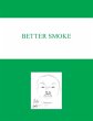 Better Smoke - Bild 1