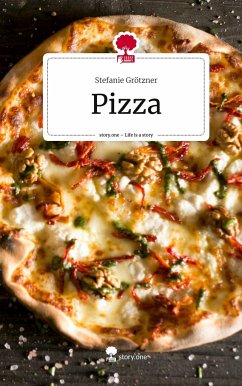 Pizza. Life is a Story - story.one - Grötzner, Stefanie
