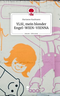 YLSI, mein blonder Engel-WIEN-VIENNA. Life is a Story - story.one - Kaufmann, Marianne