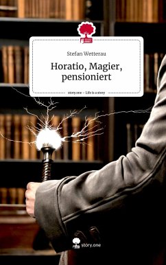 Horatio, Magier, pensioniert. Life is a Story - story.one - Wetterau, Stefan