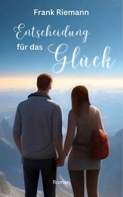 Entscheidung für das Glück (eBook, ePUB) - Riemann, Frank