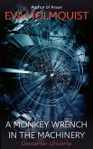 A Monkey Wrench in the Machinery (Descansar Universe, #14) (eBook, ePUB) A Monkey Wrench in the Machinery (Descansar Universe, #14) (eBook, ePUB)