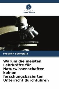 Warum die meisten Lehrkräfte für Naturwissenschaften keinen forschungsbasierten Unterricht durchführen - Ssempala, Fredrick