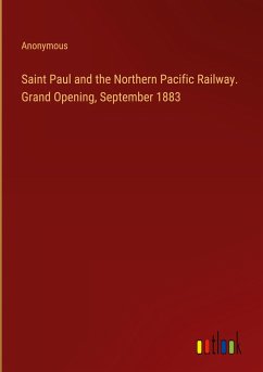 Saint Paul and the Northern Pacific Railway. Grand Opening, September 1883