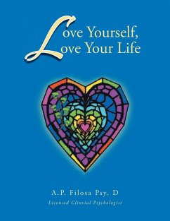 Love Yourself, Love Your Life - Anne F. Creekmore PsyD, AP FilosaPsyD