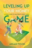 Leveling Up Your Money Game: A Visual Guide to Mastering Credit Cards (eBook, ePUB) Leveling Up Your Money Game: A Visual Guide to Mastering Credit Cards (eBook, ePUB)