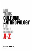 Ian Talks Cultural Anthropology for World Building A-Z (eBook, ePUB) Ian Talks Cultural Anthropology for World Building A-Z (eBook, ePUB)