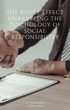 The Ripple Effect Unraveling The Psychology of Social Responsibility (eBook, ePUB) - Guiliani, Leonardo