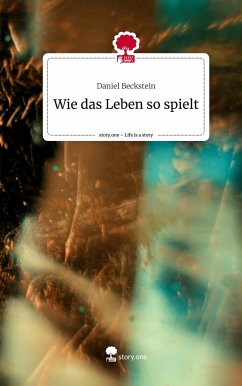 Wie das Leben so spielt. Life is a Story - story.one - Beckstein, Daniel