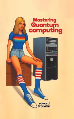 Mastering Quantum Computing - Franklin, Edward