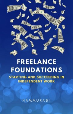 Freelance Foundations: Starting and Succeeding in Independent Work (eBook, ePUB) - Hammurabi