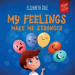 My Feelings Make Me Stronger - Cole, Elizabeth