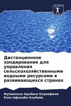 Distancionnoe zondirowanie dlq uprawleniq sel'skohozqjstwennymi wodnymi resursami w razwiwaüschihsq stranah - Oluwafemi, Funmilola Adebisi;Olubiji, Ropo Afolabi