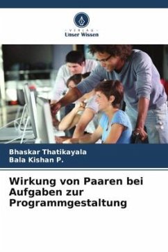 Wirkung von Paaren bei Aufgaben zur Programmgestaltung - Thatikayala, Bhaskar;P., Bala Kishan