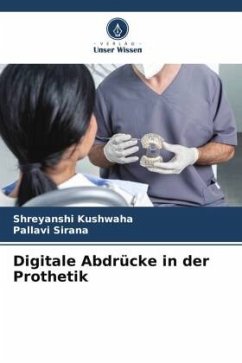 Digitale Abdrücke in der Prothetik - Kushwaha, Shreyanshi;Sirana, Pallavi