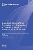 Innovative Nanomaterial Properties and Applications in Chemistry, Physics, Medicine, or Environment