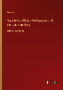 Neue Zeitschrift des Ferdinandeums für Tirol und Vorarlberg - Anonym