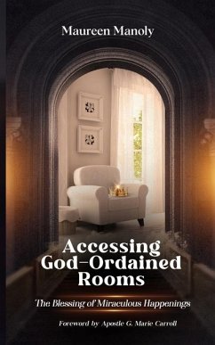 Accessing God-Ordained Rooms - Manoly, Maureen