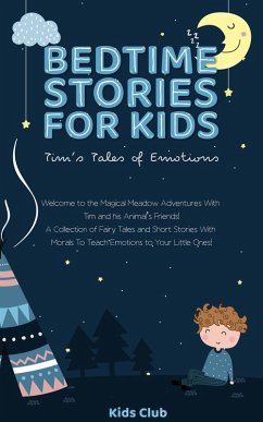 Cover Bedtime Stories for Kids - Tim's Tales of Emotions: A Collection of Fairy Tales and Short Stories with Morals to Teach Emotions to Your Little Ones! (Kids Emotions Books, #1) (eBook, ePUB)