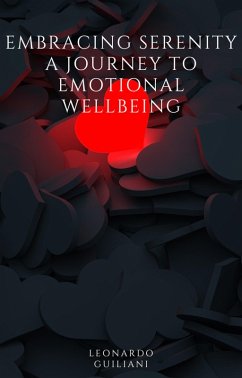 Embracing Serenity A Journey to Emotional Wellbeing (eBook, ePUB) - Guiliani, Leonardo