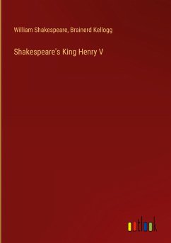 Shakespeare's King Henry V - Shakespeare, William; Kellogg, Brainerd