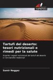 Tartufi del deserto: tesori nutrizionali e rimedi per la salute