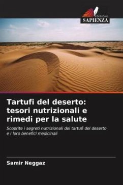 Tartufi del deserto: tesori nutrizionali e rimedi per la salute - Neggaz, Samir