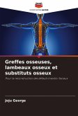 Greffes osseuses, lambeaux osseux et substituts osseux