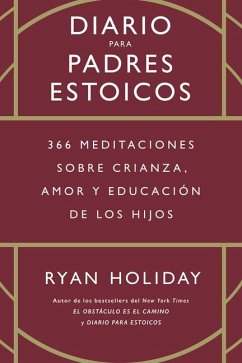 Diario Para Padres Estoicos (the Daily Dad Spanish Edition) - Holiday, Ryan