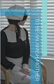To Be An Amish Mother An Anthology of Amish Romance