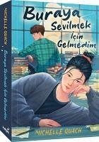 Buraya Sevilmek Icin Gelmedim - Quach, Michelle