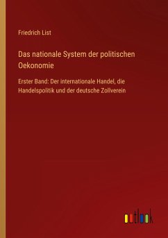 Das nationale System der politischen Oekonomie - List, Friedrich