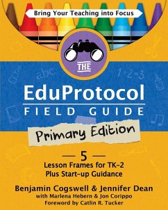 The Eduprotocol Field Guide Primary Edition - Cogswell, Benjamin; Dean, Jennifer; Hebern, Marlena