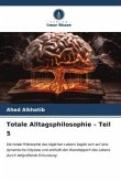 Totale Alltagsphilosophie ¿ Teil 5