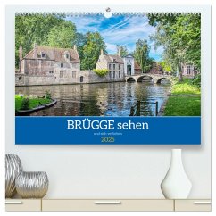 Brügge sehen - und sich verlieben (hochwertiger Premium Wandkalender 2025 DIN A2 quer), Kunstdruck in Hochglanz