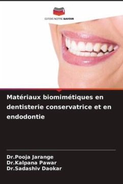Matériaux biomimétiques en dentisterie conservatrice et en endodontie - Jarange, Dr.Pooja;Pawar, Dr.Kalpana;Daokar, Dr.Sadashiv