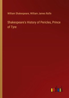 Shakespeare's History of Pericles, Prince of Tyre - Shakespeare, William; Rolfe, William James