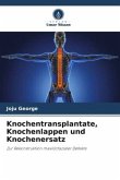 Knochentransplantate, Knochenlappen und Knochenersatz