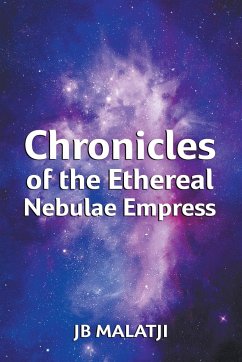 Chronicles of the Ethereal Nebulae Empress - Malatji, Jb