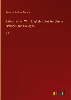 Latin Hymns: With English Notes for Use in Schools and Colleges