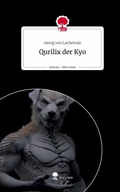 Qurilix der Kyo. Life is a Story - story.one - von Lachemair, Georg