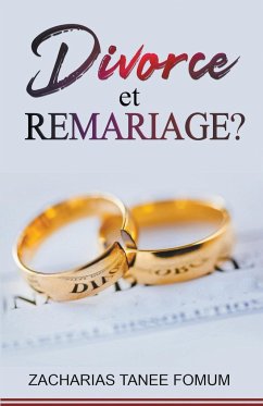 Divorce et Remariage? - Fomum, Zacharias Tanee