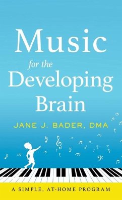 Music for the Developing Brain - Bader, Jane J