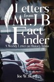 Letters from Mr. J B Fact Finder