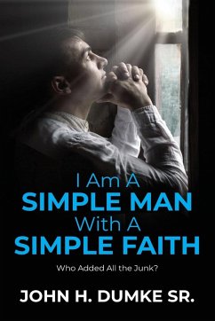 I Am A Simple Man With A Simple Faith - Dumke, John H