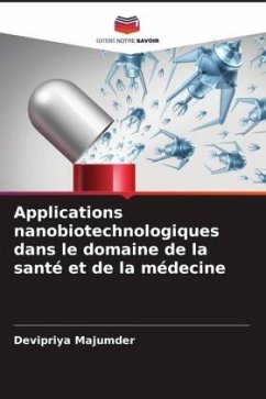 Applications nanobiotechnologiques dans le domaine de la santé et de la médecine - Majumder, Devipriya