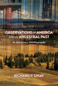 Observations of America and My Ancestral Past - Sinay, Richard P