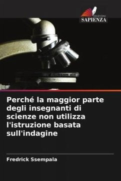 Perché la maggior parte degli insegnanti di scienze non utilizza l'istruzione basata sull'indagine - Ssempala, Fredrick