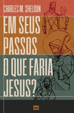 Em seus passos o que faria Jesus? - Sheldon, Charles M.