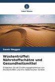 Wüstentrüffel: Nährstoffschätze und Gesundheitsmittel